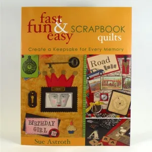 Fast Fun & Easy Scrapbook Quilts by Sue Astroth
